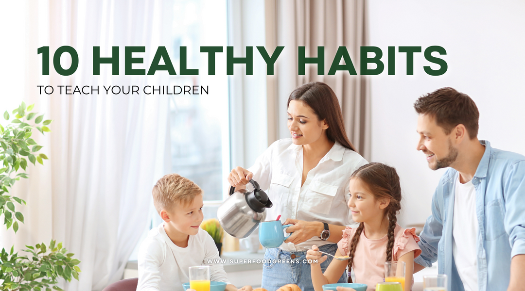 10 Healthy Habits to Teach Your Children
