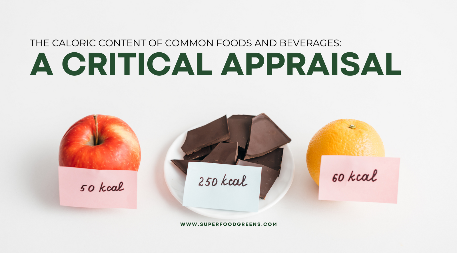 The Caloric Content of Common Foods and Beverages: A Critical Appraisal | Superfood Greens